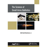 The Science of Small Arms Ballistics