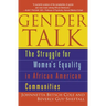 Gender Talk: The Struggle For Women's Equality in African American Communities