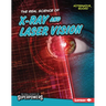 The Real Science of X-Ray and Laser Vision