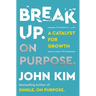 Break Up on Purpose: A Catalyst for Growth