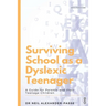 Surviving School as a Dyslexic Teenager: A Guide for Parents and their Teenager Children