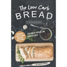 The Low Carb Bread Cookbook: Simple Low Carb Bread Recipes to Help Spice up Your Diet