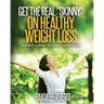 Get the Real Skinny on Healthy Weight Loss: Commit to a Lifestyle Modification and Get Results