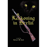 A Reckoning in Berlin