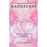 Conversations with Magdalene: Seeking the Path of the Sacred Heart