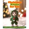 Christmas Kitties for You: Christmas Cats Book with Adorable Photos of Cute Kittens. Christmas Gift for a Cat Lover