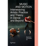 Music and Motion - Interweaving Artistic Practice and Theory in Dance and Beyond
