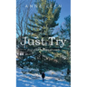 Just Try: find your heaven on earth