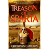 Treason of Sparta: The Brand New Book from the Master of Historical Fiction!
