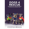 Dogs 4 Rescue: The Wonderful Story of Emma Billington and Her Kennel-Free Dog Rehoming Charity.