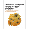 Predictive Analytics for the Modern Enterprise: A Practitioner's Guide to Designing and Implementing Solutions