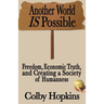 Another World Is Possible: Freedom, Economic Truth, and Creating a Society of Humanness
