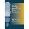 What Do Sex and Gender Have to Do with It? The Selected Papers of Nancy Kulish