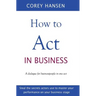 How to Act in Business: A dialogue for businesspeople in one act