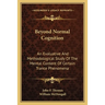 Beyond Normal Cognition: An Evaluative And Methodological Study Of The Mental Content Of Certain Trance Phenomena