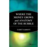 Where the Money Grows and Anatomy of the Bubble