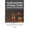 The Birth and Infancy of Jesus Christ According to the Gospel Narratives