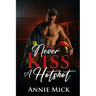 Never KIss a Hotshot