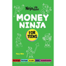 Money Ninja for Teens: A Ninja Life Hacks Guide to Financial Wisdom and Wealth