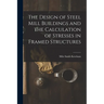 The Design of Steel Mill Buildings and the Calculation of Stresses in Framed Structures