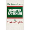 The Westminster Shorter Catechism in Modern English