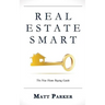 Real Estate Smart: The New Home Buying Guide