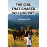 The Girl that Chased Wild Horses