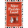 Alice in Puzzle-Land: A Carrollian Tale for Children Under Eighty