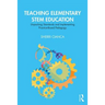 Teaching Elementary Stem Education: Unpacking Standards and Implementing Practice-Based Pedagogy