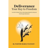 Deliverance: Your Key to Freedom