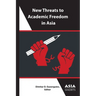 New Threats to Academic Freedom in Asia