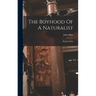 The Boyhood Of A Naturalist: By John Muir