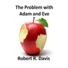 The Problem with Adam and Eve