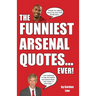 The Funniest Arsenal Quotes... Ever!