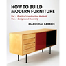How to Build Modern Furniture: Volume 1: Practical Construction Methods and Volume 2: Designs and Assembly