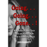 Going...Going...Gone!: Why Believers Lose Their Faith and What Can be Done to Guard Against It.