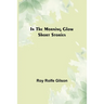 In the Morning Glow; Short Stories