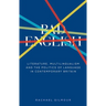 Bad English: Literature, Multilingualism, and the Politics of Language in Contemporary Britain