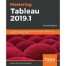 Mastering Tableau 2019.1 - Second Edition: An expert guide to implementing advanced business intelligence and analytics with Tableau 2019.1