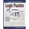 Logic Puzzles: 500 New Medium Puzzles (Battleships, Hakyuu, Sudoku, Kakuro, Hitori, Suguru, Binary Puzzle, Minesweeper, Masyu, Jigsaw Sudoku)