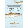 Eloquence of the Sardine: Extraordinary Encounters Beneath the Sea