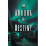 The Aurora of Destiny