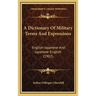 A Dictionary Of Military Terms And Expressions: English-Japanese And Japanese-English (1902)