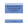 The annals of America, from the discovery by Columbus in the year 1492, to the year 1826 (Volume I)