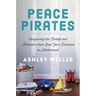 Peace Pirates: Conquering the Beliefs and Behaviors That Steal Your Treasure in Motherhood
