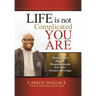 Life Is Not Complicated-You Are: Turning Your Biggest Disappointments Into Your Greatest Blessings