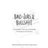 Bad Jobs & Bullshit