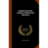 Applied Anatomy, Surgical, Medical and Operative