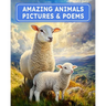 Amazing Animals Pictures & Poems: Beautiful Images With Poetry, For Seniors, Dementia Patients, Non-Verbal People & Care Home Residents.