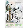 City of Dragons: Volume Three of the Rain Wilds Chronicles